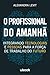 O profissional do amanhã: i...