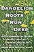 Dandelion Roots Run Deep: A...