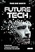 Future Tech: o impacto das tecnologias disruptivas na sociedade e nos negócios (Portuguese Edition)