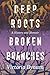Deep Roots, Broken Branches...
