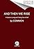 And Then We Rise: A Guide to Loving and Taking Care of Self