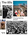 The 80s: Photogra...