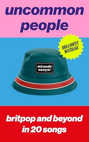 Uncommon People: Britpop and Beyond in 20 Songs