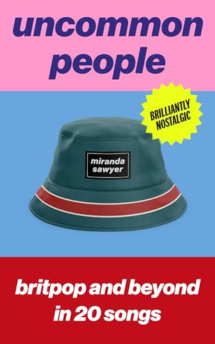 Uncommon People: Britpop and Beyond in 20 Songs (Kindle Edition)