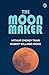 The Moon Maker