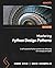Mastering Python Design Patterns: Craft essential Python patterns by following core design principles