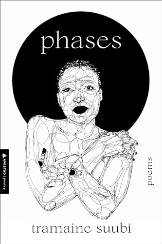 Phases: Poems – A Vulnerable Debut in the Tradition of Rita Dove, Exploring Healing, Heartbreak, and Change (Paperback)