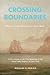 Crossing Boundaries- When a Voyage Becomes so much More by Bernhard M Bierlich Crossing Boundaries- When a Voyage Becomes so much More by Bernhard M Bierlich