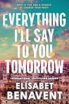 Everything I'll Say to You Tomorrow by Elísabet Benavent