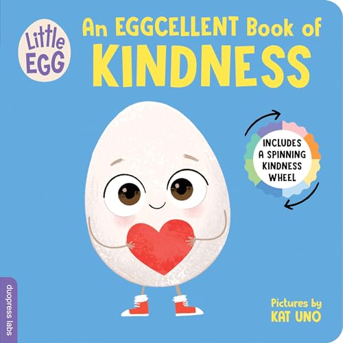 Little Egg: An Eggcellent Book of Kindness: Helping Toddlers Learn About Kindness, with an Interactive Spinning Wheel (Little Egg Books)