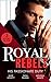 Royal Rebels: His Passionat...