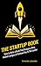 The Startup Book: How to Wr...
