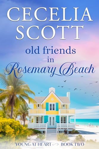 Old Friends in Rosemary Beach (Young at Heart Book 2)