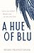 A Hue of Blu: the unforgett...