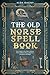 The Old Norse Spell Book Yo...