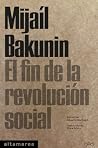 El fin de la revolución social by Mijaíl Bakunin