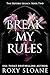 Break My Rules by Roxy Sloane