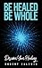 Be Healed, Be Whole: Discov...