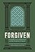 Forgiven: A Guide to Confes...