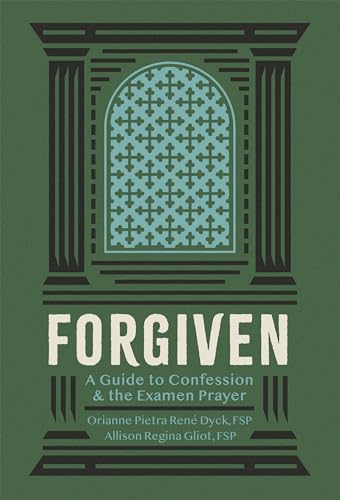 Forgiven: A Guide to Confession and the Examen Prayer
