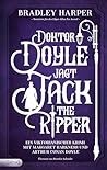 Doktor Doyle jagt Jack the Ripper: Ein viktorianischer Krimi mit Margaret Harkness und Arthur Conan Doyle (German Edition) Doktor Doyle jagt Jack the Ripper: Ein viktorianischer Krimi mit Margaret Harkness und Arthur Conan Doyle (German Edition)