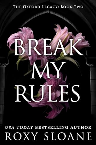 Break My Rules (The Oxford Legacy, #2)