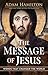 The Message of Jesus: Words...