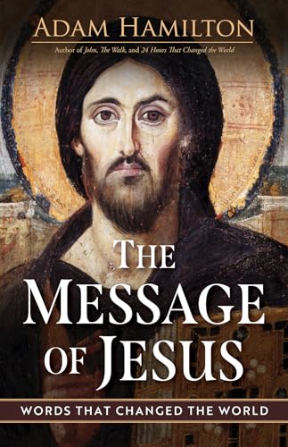 The Message of Jesus: Words That Changed the World (Kindle Edition)