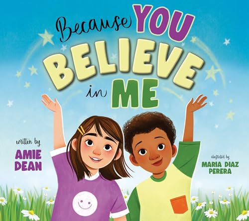 Because You Believe in Me: Encourage, Empower, and Help Children Grow in Self-Confidence (Paperback)