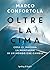 Oltre la cima: Cosa ci insegna la montagna in un mondo che cambia (Italian Edition)