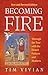Becoming Fire: Through the Year with the Desert Fathers and Mothers; New and Revised Edition (Volume 300) (Cistercian Studies Series)