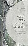 Access to Special Collections and Archives: Bridging Theory and Practice