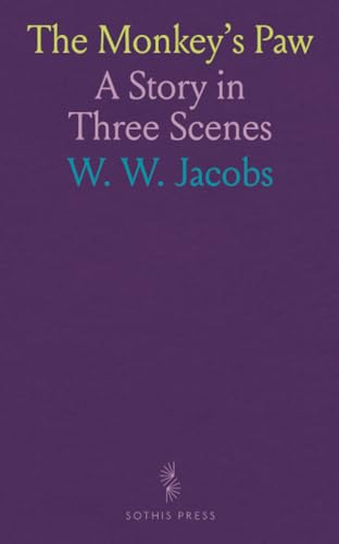 The Monkey's Paw: A Story in Three Scenes