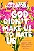 God Didn't Make Us to Hate Us: 40 Devotions to Liberate Your Faith from Fear and Reconnect with Joy
