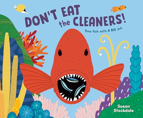 Don't Eat the Cleaners!: Tiny Fish with a Big Job (Hardcover)