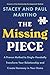 The Missing Piece: A Proven Method to Single-Handedly Transform Your Relationship and Create Harmony in Your Home