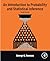 An Introduction to Probability and Statistical Inference
