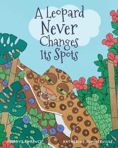 A Leopard Never Changes its Spots: Will Leopard Really Become a Jungle Vegetarian? Find Out in This Delightfully Funny Picture Book (Paperback)