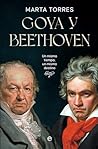 Goya y Beethoven: Un mismo tiempo, un mismo destino