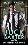 Buck Baxter and the Mysteries of Love by Robin  Knight