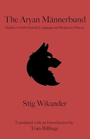 The Aryan Männerbund: Studies on Indo-Iranian Language and Religious History (Billinge Translations)