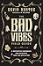 The Bad Vibes Field Guide: A Definitive Handbook for Psychics and the Afflicted