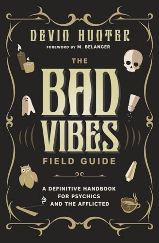The Bad Vibes Field Guide: A Definitive Handbook for Psychics and the Afflicted (Paperback)