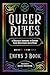 Queer Rites: A Magickal Gri...