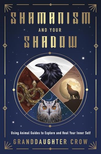 Shamanism and Your Shadow: Using Animal Guides to Explore and Heal Your Inner Self (Paperback)