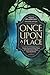 Once Upon a Place: Forests, Caverns & Other Places of Transformation in Myths, Fairy Tales & Film