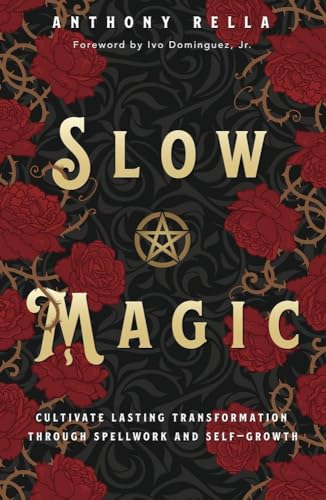 Slow Magic: Cultivate Lasting Transformation through Spellwork and Self-Growth (Paperback)