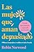 Las mujeres que aman demasiado (Edición de regalo) / Women Wh... by Robin Norwood Las mujeres que aman demasiado (Edición de regalo) / Women Wh... by Robin Norwood