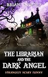 Book cover for The Librarian and the Dark Angel (Strangely Scary Funny #8)