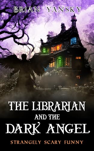 The Librarian and the Dark Angel (Strangely Scary Funny #8)